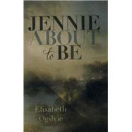 Jennie About to Be by Ogilvie, Elisabeth, 9781608936120