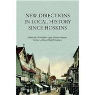 New Directions in Local History Since Hoskins by Dyer, Christopher; Hopper, Andrew; Lord, Evelyn; Tringham, Nigel, 9781907396120