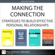Making the Connection: Strategies to Build Effective Personal Relationships (Collection) by Samuel  Barondes;   Richard  Templar;   Jonathan  Herring, 9780133346121