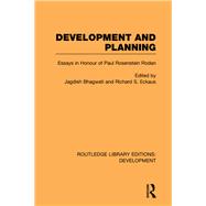 Development and Planning: Essays in Honour of Paul Rosenstein-Rodan by Bhagwati; Jagdish N., 9780415596121