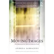Moving Images: Psychoanalytic Reflections on Film by Sabbadini; Andrea, 9780415736121