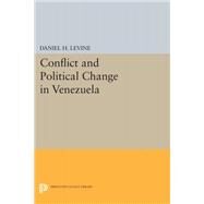 Conflict and Political Change in Venezuela by Levine, Daniel H., 9780691646121