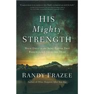 His Mighty Strength by Frazee, Randy, 9780718086121