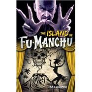 Fu-Manchu: The Island of Fu-Manchu by Rohmer, Sax, 9780857686121