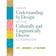 Using Understanding by Design in the Culturally and Linguistically Diverse Classroom by Amy J. Heineke, 9781416626121