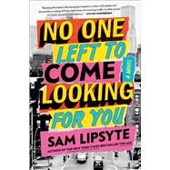 No One Left to Come Looking for You A Novel by Lipsyte, Sam, 9781501146121