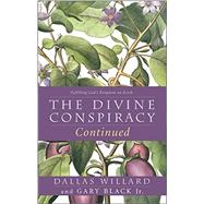 The Divine Conspiracy Continued by Willard, Dallas; Black, Gary, Jr., 9780062296122