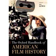 The Oxford Handbook of American Film History by Lewis, Jon, 9780197556122