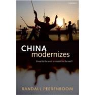 China Modernizes Threat to the West or Model for the Rest? by Peerenboom, Randall, 9780199226122