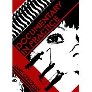 Documentary in Practice Filmmakers and Production Choices by Chapman, Jane L., 9780745636122