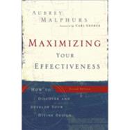 Maximizing Your Effectiveness : How to Discover and Develop Your Divine Design by Malphurs, Aubrey, 9780801066122