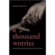 A Thousand Worries by Jeannine E. Dingus-Eason, 9781438496122