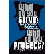 Who Do You Serve, Who Do You Protect? by Schenwar, Maya; Macar, Joe; Price, Alana Yu-lan; Garza, Alicia, 9781608466122