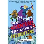 The Carbon-Neutral Adventures of the Indefatigable EnviroTeens by on the Moon, First Dog, 9781760526122