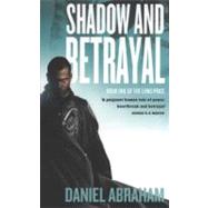 Shadow and Betrayal by Abraham, Daniel, 9781841496122