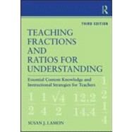 Teaching Fractions and Ratios for Understanding: Essential Content Knowledge and Instructional Strategies for Teachers by Lamon, Susan J, 9780415886123