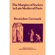 The Margins of Society in Late Medieval Paris by Bronislaw Geremek , Translated by Jean Birrell , Foreword by Jean-Claude Schmitt, 9780521026123