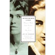 Intertwined Lives Margaret Mead, Ruth Benedict, and Their Circle by BANNER, LOIS W., 9780679776123
