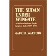 Sudan Under Wingate: Administration in the Anglo-Egyptian Sudan (1899-1916) by Warburg,Gabriel, 9780714626123