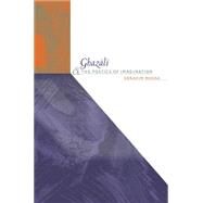Ghazali And The Poetics Of Imagination by Moosa, Ebrahim, 9780807856123