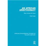 An African Aristocracy by Kuper, Hilda, 9781138586123