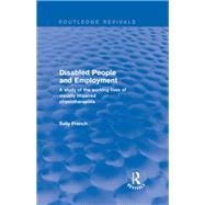 Revival: Disabled People and Employment (2001): A Study of the Working Lives of Visually Impaired Physiotherapists by French,Sally, 9781138726123