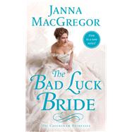 The Bad Luck Bride by MacGregor, Janna, 9781250116123