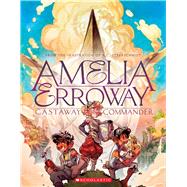 Amelia Erroway: Castaway Commander: A Graphic Novel by Peterschmidt, Betsy, 9781338186123