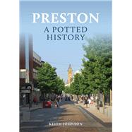 Preston: A Potted History by Johnson, Keith, 9781398106123
