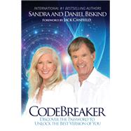 Codebreaker Discover the Password to Unlock the Best Version of You by Biskind, Sandra; Biskind, Daniel; Canfield, Jack, 9781543946123