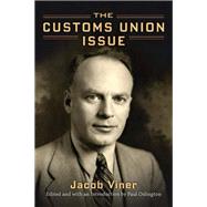 The Customs Union Issue by Viner, Jacob; Oslington, Paul, 9780199756124