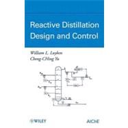 Reactive Distillation Design and Control by Luyben, William L.; Yu, Cheng-Ching, 9780470226124