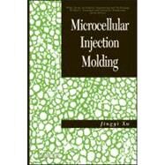 Microcellular Injection Molding by Xu, Jingyi; Turng, Lih-Sheng (Tom), 9780470466124