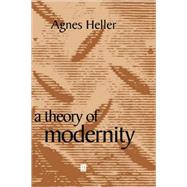 A Theory of Modernity by Heller, Agnes, 9780631216124