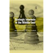 Strategic Interests in the Middle East: Opposition or Support for US Foreign Policy by Lansford,Tom, 9781138266124