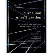 Journalism After Snowden by Bell, Emily; Owen, Taylor; Khorana, Smitha (CON); Henrichsen, Jennifer R. (CON), 9780231176125