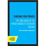 Singing for Power by Ruth Murray Underhill, 9780520326125