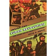 Inside the Cuban Revolution by Sweig, Julia E., 9780674016125