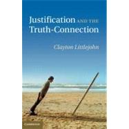 Justification and the Truth-connection by Littlejohn, Clayton, 9781107016125