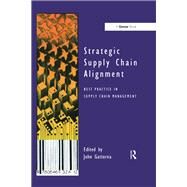 Strategic Supply Chain Alignment: Best Practice in Supply Chain Management by Gattorna,John;Gattorna,John, 9781138256125