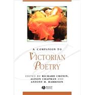 A Companion to Victorian Poetry by Cronin, Ciaran; Cronin, Richard; Harrison, Antony; Chapman, Alison, 9781405176125