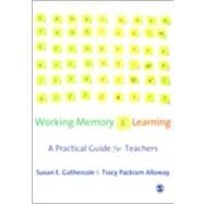 Working Memory and Learning : A Practical Guide for Teachers by Susan E Gathercole, 9781412936125