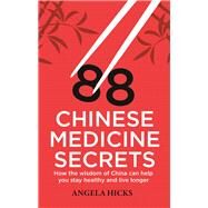 88 Chinese Medicine Secrets by Hicks, Angela, 9781845286125