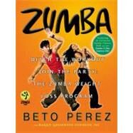 Zumba Ditch the Workout, Join the Party! The Zumba Weight Loss Program by Perez, Beto; Greenwood-Robinson, Maggie, 9780446546126