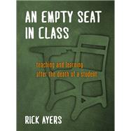 An Empty Seat in Class by Ayers, Rick, 9780807756126