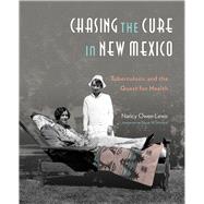 Chasing the Cure in New Mexico by Lewis, Nancy Owen; Jensen, Joan M., 9780890136126