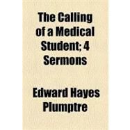 The Calling of a Medical Student by Plumptre, Edward Hayes, 9781154466126