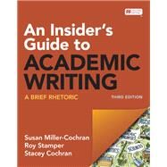 An Insider's Guide to Academic Writing: A Brief Rhetoric by Miller-Cochran, Susan; Stamper, Roy; Cochran, Stacey, 9781319346126