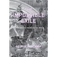 The Impossible Exile Stefan Zweig at the End of the World by PROCHNIK, GEORGE, 9781590516126
