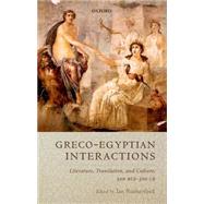 Graeco-Egyptian Interactions Literature, Translation, and Culture, 500 BC-AD 300 by Rutherford, Ian, 9780199656127